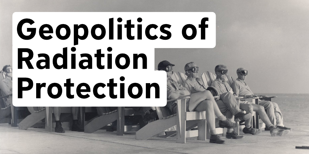 Geopolitics of Radiation Protection